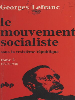 cover image of Le mouvement socialiste sous la Troisième République (2). De 1920 à 1940